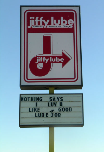 Jiffy Lube sign: Nothing Says I Love You Like a Good Lube Job