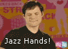 Jazz hands!
